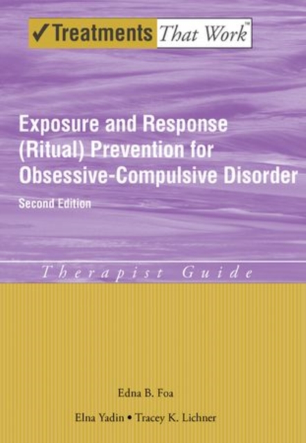 Exposure and Response (Ritual) Prevention for Obsessive Compulsive Disorder : Therapist Guide, Paperback / softback Book