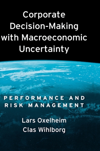 Corporate Decision-Making with Macroeconomic Uncertainty : Performance and Risk Management, Hardback Book