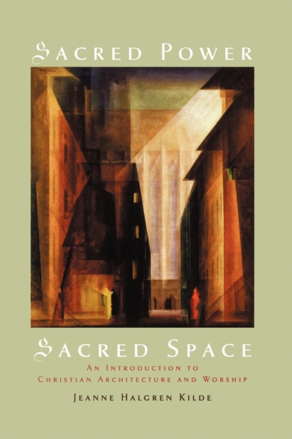 Sacred Power, Sacred Space : An Introduction to Christian Architecture and Worship, Paperback / softback Book