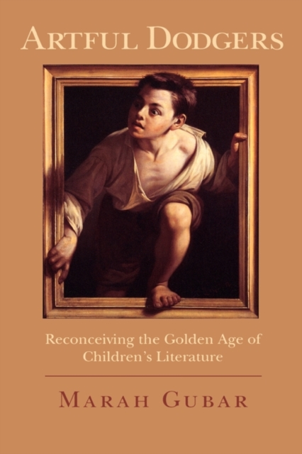 Artful Dodgers : Reconceiving the Golden Age of Children's Literature, Hardback Book
