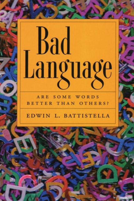 Bad Language : Are Some Words Better Than Others?, Paperback / softback Book
