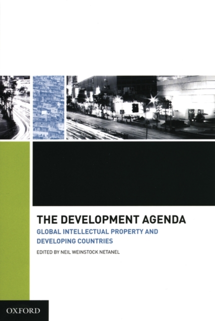 The Development Agenda : Global Intellectual Property and Developing Countries, Hardback Book