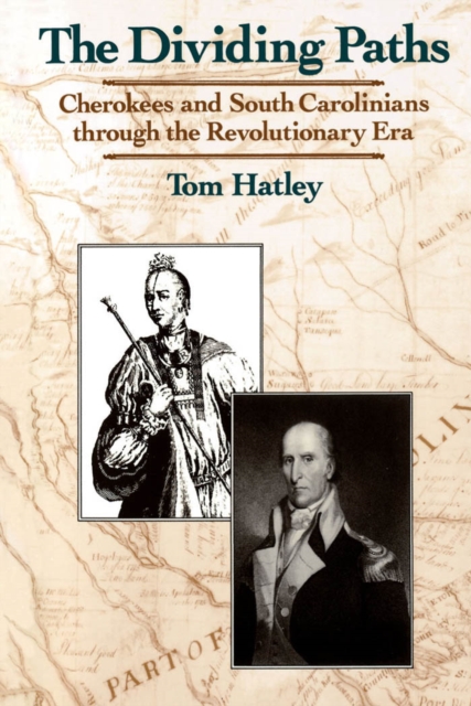 The Dividing Paths : Cherokees and South Carolinians through the Era of Revolution, PDF eBook