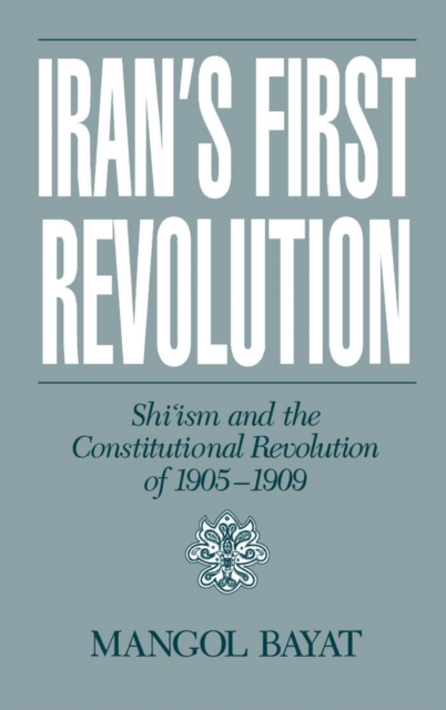 Iran's First Revolution : Shi'ism and the Constitutional Revolution of 1905-1909, PDF eBook