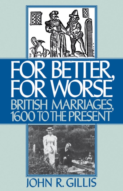 For Better, For Worse : British Marriages, 1600 to the Present, PDF eBook