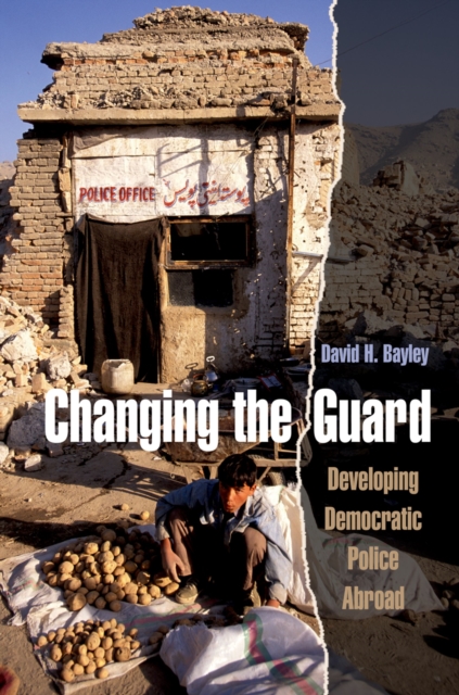 Changing the Guard : Developing Democratic Police Abroad, PDF eBook