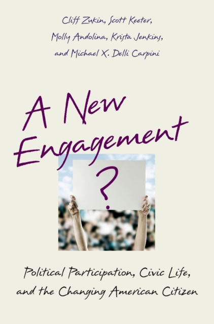 A New Engagement? : Political Participation, Civic Life, and the Changing American Citizen, PDF eBook