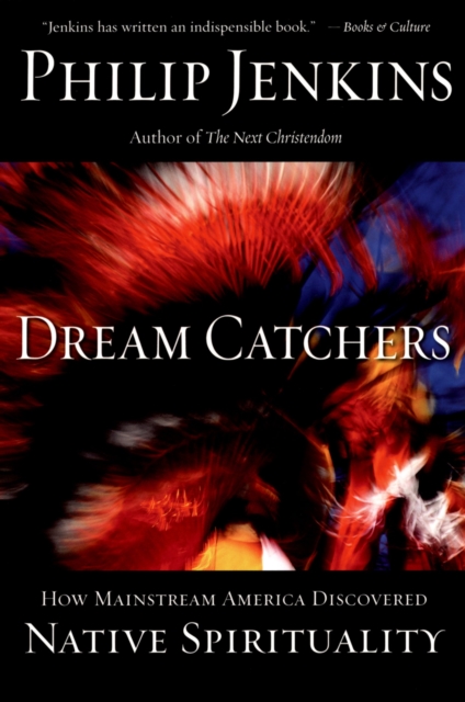 Dream Catchers : How Mainstream America Discovered Native Spirituality, PDF eBook