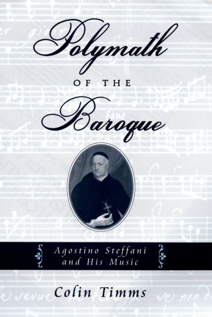 Polymath of the Baroque : Agostino Steffani and His Music, PDF eBook