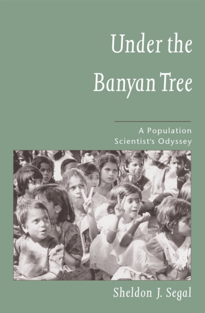 Under the Banyan Tree : A Population Scientist's Odyssey, PDF eBook