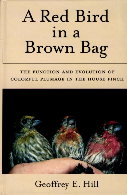 A Red Bird in a Brown Bag : The Function and Evolution of Colorful Plumage in the House Finch, PDF eBook