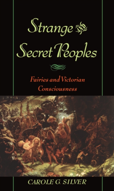 Strange and Secret Peoples : Fairies and Victorian Consciousness, PDF eBook