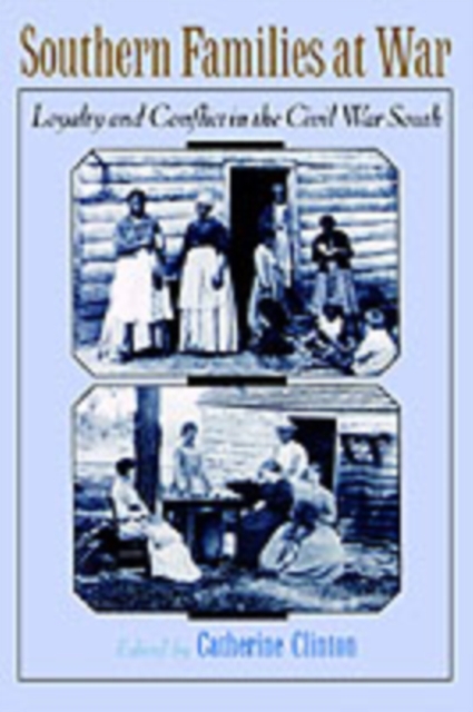 Southern Families at War : Loyalty and Conflict in the Civil War South, PDF eBook