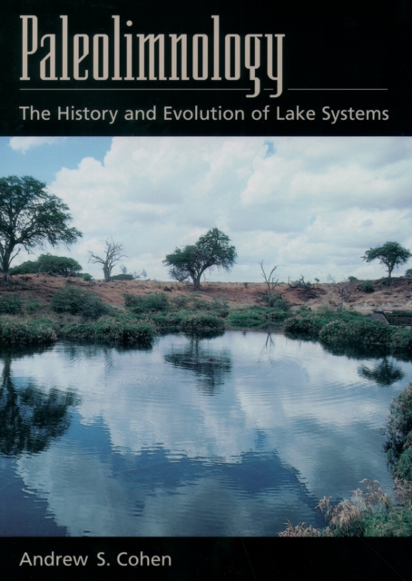 Paleolimnology : The History and Evolution of Lake Systems: Andrew S ...