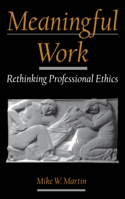 Meaningful Work : Rethinking Professional Ethics, PDF eBook
