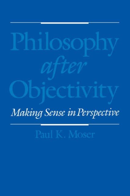 Philosophy after Objectivity : Making Sense in Perspective, PDF eBook