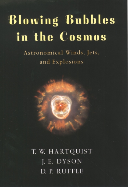 Blowing Bubbles in the Cosmos : Astronomical Winds, Jets, and Explosions, PDF eBook