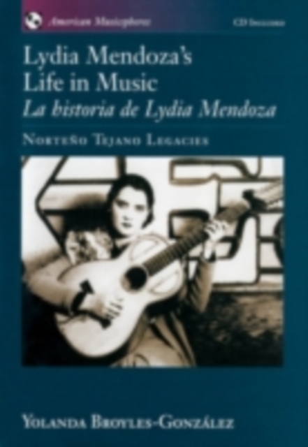 Lydia Mendoza's Life in Music / La Historia de Lydia Mendoza : Norte?o Tejano Legacies, PDF eBook