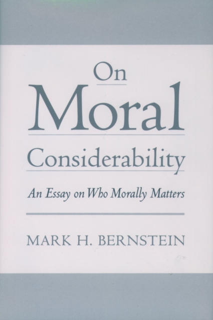 On Moral Considerability : An Essay on Who Morally Matters, PDF eBook