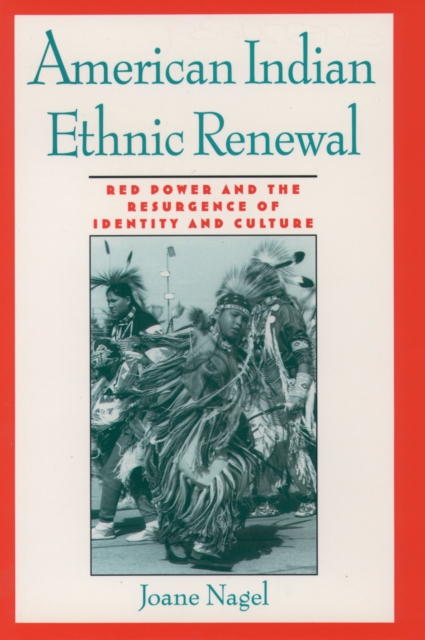 American Indian Ethnic Renewal : Red Power and the Resurgence of Identity and Culture, PDF eBook