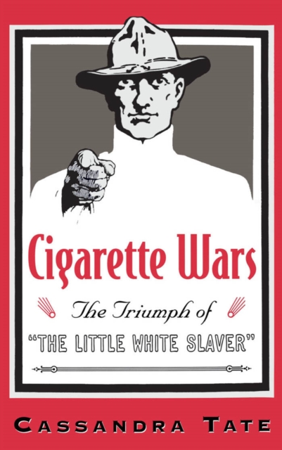 Cigarette Wars : The Triumph of "The Little White Slaver", PDF eBook