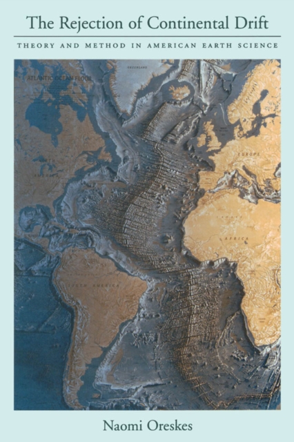 The Rejection of Continental Drift : Theory and Method in American Earth Science, PDF eBook