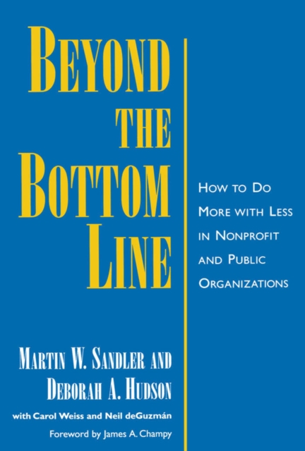 Beyond the Bottom Line : How to Do More with Less in Nonprofit and Public Organizations, PDF eBook
