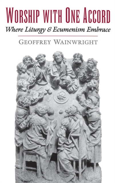 Worship with One Accord : Where Liturgy and Ecumenism Embrace, PDF eBook