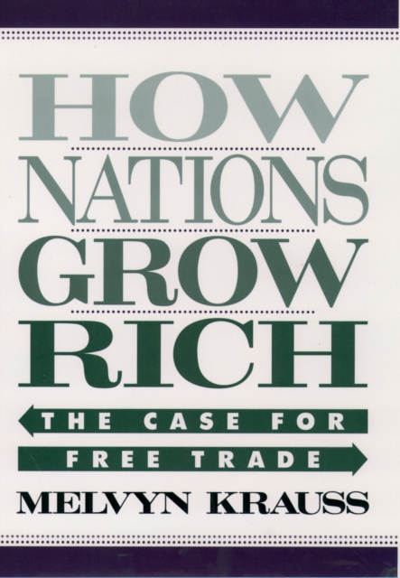 How Nations Grow Rich : The Case for Free Trade, PDF eBook