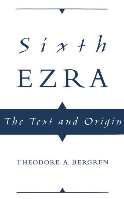 Sixth Ezra : The Text and Origin, PDF eBook