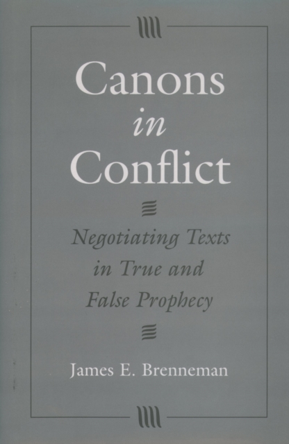 Canons in Conflict : Negotiating Texts in True and False Prophecy, PDF eBook