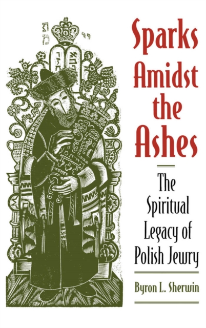 Sparks Amidst the Ashes : The Spiritual Legacy of Polish Jewry, PDF eBook