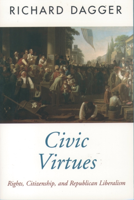 Civic Virtues : Rights, Citizenship, and Republican Liberalism, PDF eBook