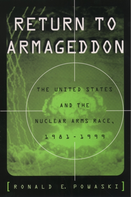 Return to Armageddon : The United States and the Nuclear Arms Race, 1981-1999, PDF eBook