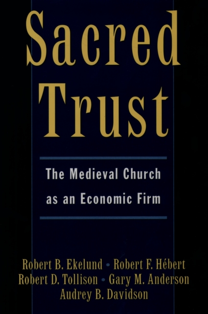 Sacred Trust : The Medieval Church as an Economic Firm, PDF eBook
