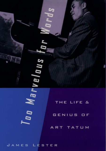 Too Marvelous for Words : The Life and Genius of Art Tatum, PDF eBook
