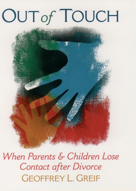 Out of Touch : When Parents and Children Lose Contact after Divorce, PDF eBook