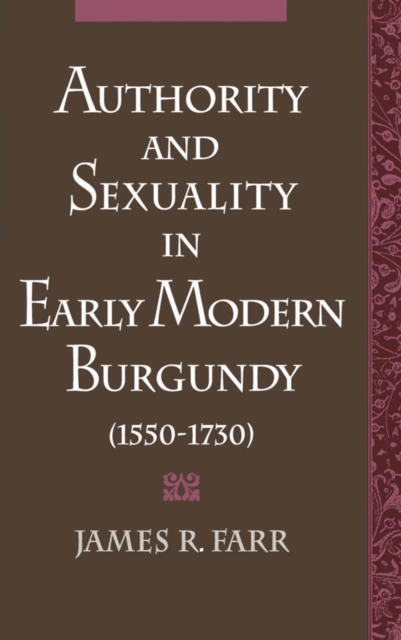 Authority and Sexuality in Early Modern Burgundy (1550-1730), PDF eBook