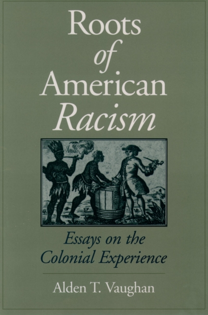 Roots of American Racism : Essays on the Colonial Experience, PDF eBook