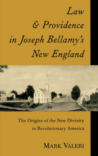 Law and Providence in Joseph Bellamy's New England : The Origins of the New Divinity in Revolutionary America, PDF eBook