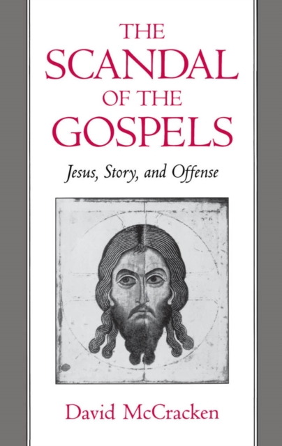 The Scandal of the Gospels : Jesus, Story, and Offense, PDF eBook