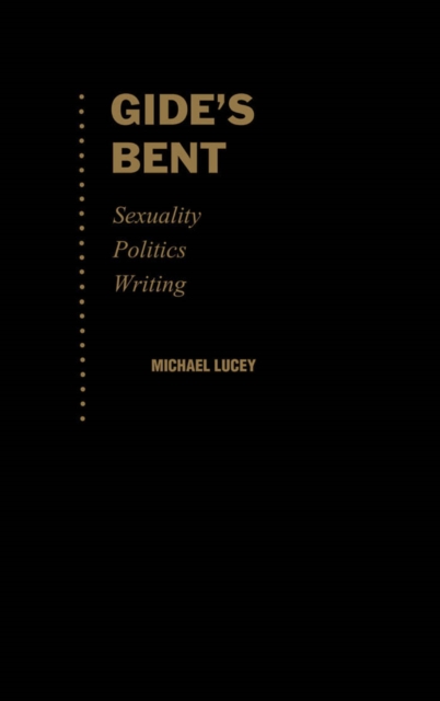 Gide's Bent : Sexuality, Politics, Writing, PDF eBook