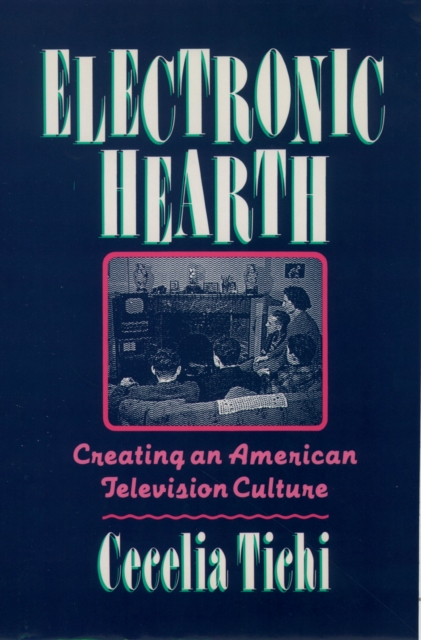Electronic Hearth : Creating an American Television Culture, PDF eBook