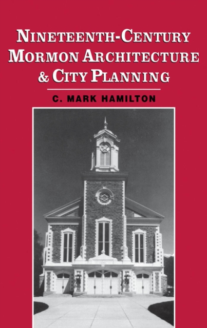 Nineteenth-Century Mormon Architecture and City Planning, PDF eBook