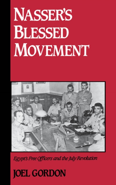 Nasser's Blessed Movement : Egypt's Free Officers and the July Revolution, PDF eBook