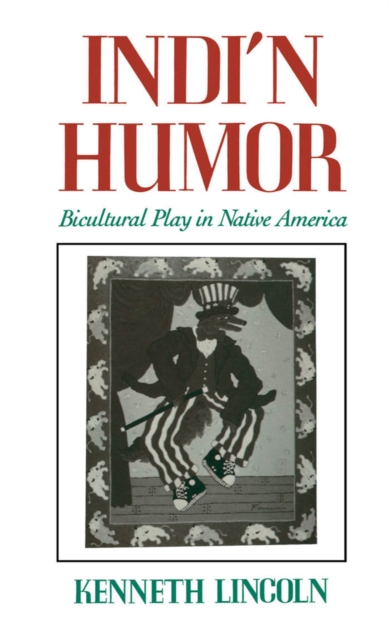 Indi'n Humor : Bicultural Play in Native America, PDF eBook