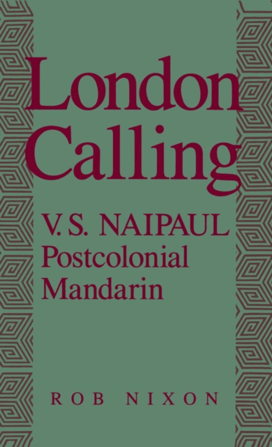London Calling : V.S. Naipaul, Postcolonial Mandarin, PDF eBook