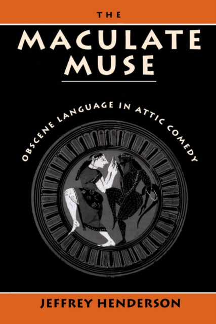 The Maculate Muse : Obscene Language in Attic Comedy, PDF eBook