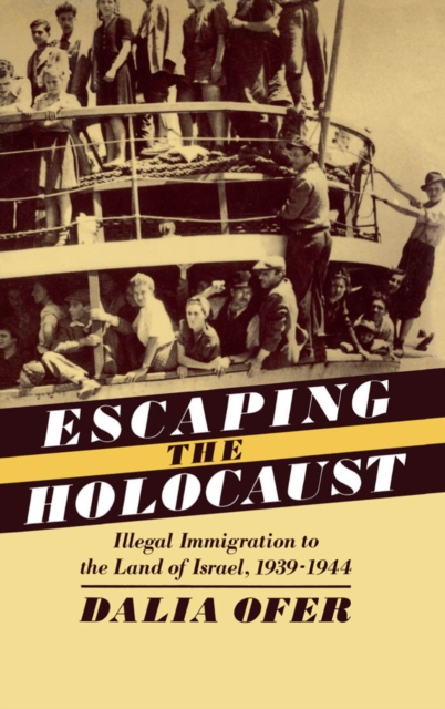 Escaping the Holocaust : Illegal Immigration to the Land of Israel, 1939-1944, PDF eBook