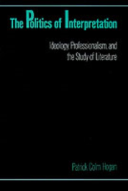 The Politics of Interpretation : Ideology, Professionalism, and the Study of Literature, PDF eBook